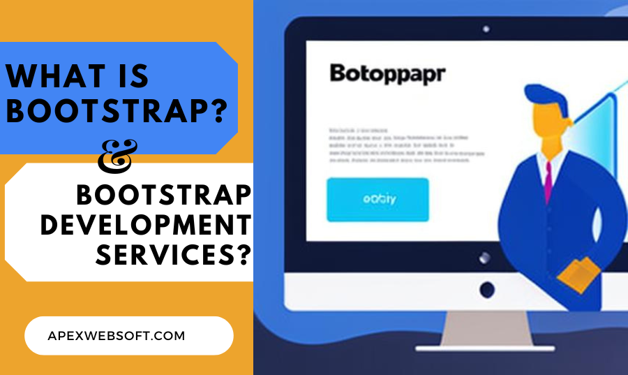 What is Bootstrap and Bootstrap Development Services?