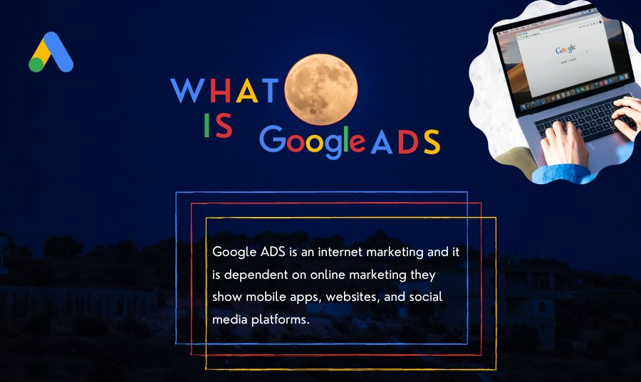 What is Google Ads and How Does it Work